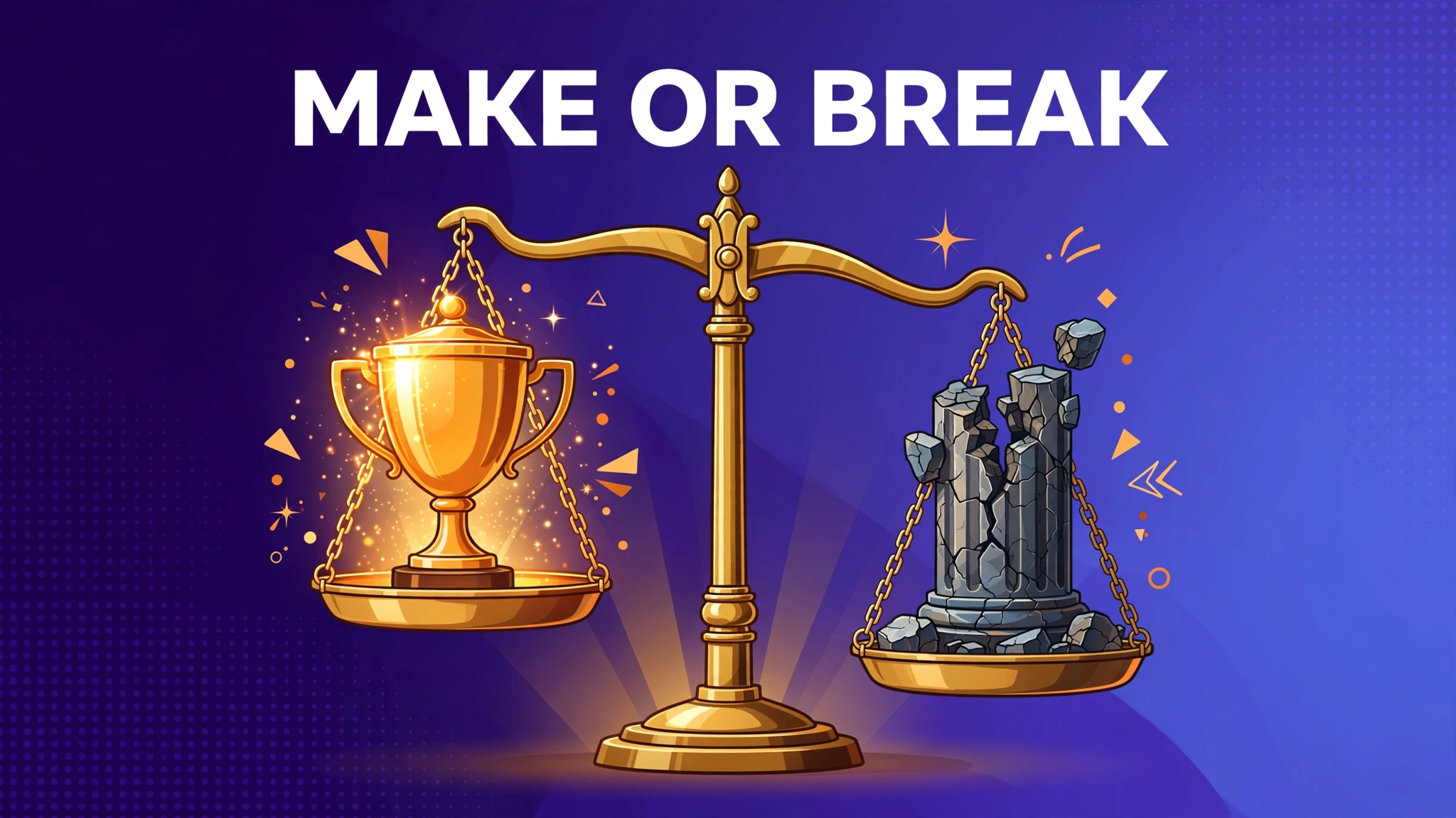 Illustration of a golden balance scale holding a trophy on one side and a broken stone column on the other, with the headline "Make or Break" above.