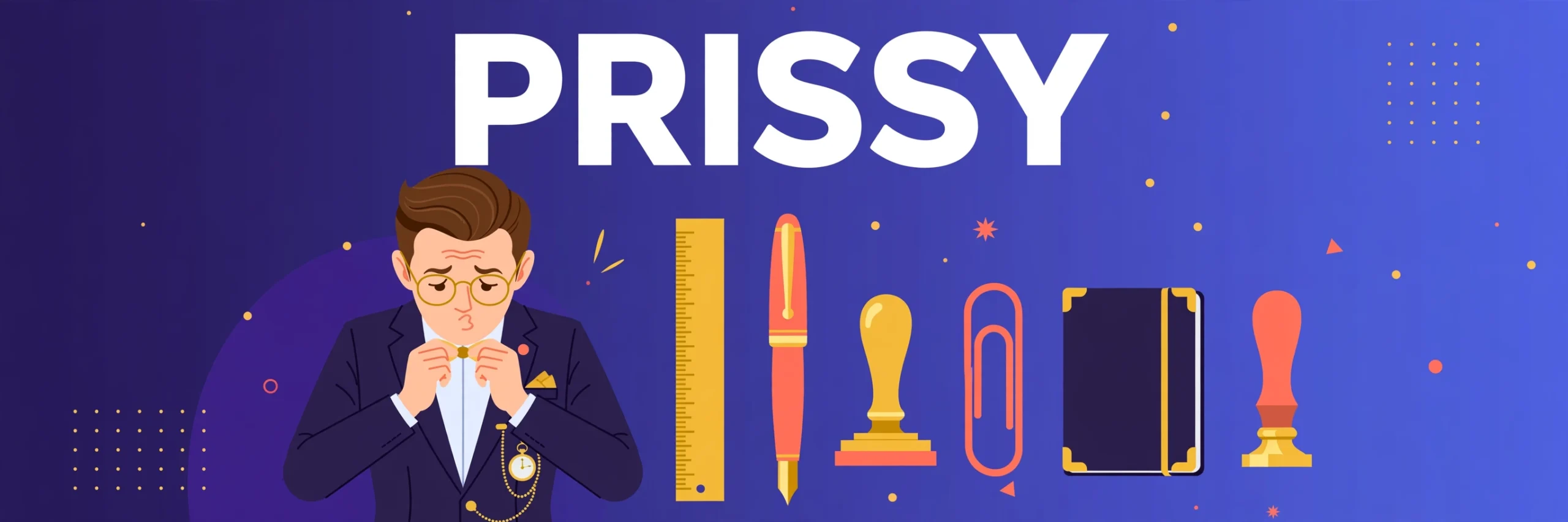 Prissy Meaning: Definition, Examples and How to Use It